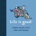  Life Is Good