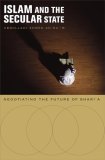 Islam and the Secular State : Negotiating the Future of Shari`a [Click for larger image]