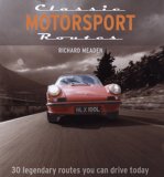 Classic Motorsport Routes : 30 Legendary Routes You Can Drive Today [Click for larger image]