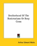 Brotherhood of the Rosicrucians or Rosy Cross [Click for larger image]