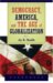Democracy, America, and the Age of Globalization cover