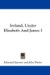 Ireland, Under Elizabeth and James I cover