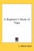 A Beginner's Book of Yoga