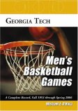 Georgia Tech Men's Basketball Games : A Complete Record, Fall 1979 Through Spring 2006 [Click for larger image]