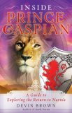 Inside Prince Caspian : A Guide to Exploring the Return to Narnia [Click for larger image]