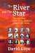 The River and the Star : The Lost Story of the Great Explorers of the Better World cover