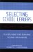 Selecting School Leaders : Guidelines for Making Tough Decisions cover