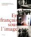 En Francais Sous L'image : Des Photographes Francophones Et Leurs Publications Dans La Collection De La Maison Europeenne De La Photographie  Espace EDF Electra, 27 Avril-30 Juillet 2006 cover