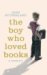 The Boy Who Loved Books : A Memoir cover