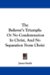 The Believer's Triumph : Or No Condemnation in Christ, and No Separation from Christ cover