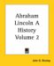 Abraham Lincoln A History cover