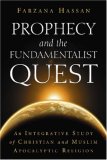 Prophecy and the Fundamentalist Quest : An Integrative Study of Christian and Muslim Apocalyptic Religion [Click for larger image]