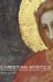 Christian Mystics : Their Lives And Legacies Throughout the Ages cover