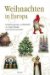 Weihnachten in Europa : Entdeckungsreise Und Bild-ABC Zu Unterschieden Und Gemeinsamkeiten cover