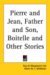 Pierre And Jean, Father And Son, Boitelle And Other Stories cover