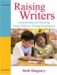 Raising Writers : Understanding and Nurturing Young Children's Writing Development cover