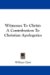 Witnesses to Christ : A Contribution to Christian Apologetics cover