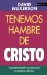 Tenemos Hambre de Cristo/ We're Hungry for Christ : Experimentando Su Preciencia En Tiempos Dificiles cover