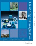 Launching the Imagination : A Guide to Three-Dimensional Design [Click for larger image]