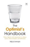 The Optimist's Handbook : Facts, Figures and Arguements to Silence Cynics, Doom-Mongers and Defeatists [Click for larger image]