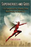 Superheroes and Gods : A Comparative Study from Babylonia to Batman [Click for larger image]