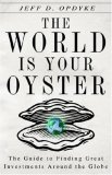 The World Is Your Oyster : The Guide to Finding Great Investments Around the Globe [Click for larger image]