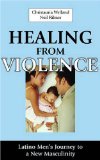 Healing from Violence : Latino Men's Journey to a New Masculinity [Click for larger image]