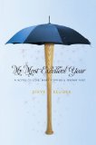 My Most Excellent Year : A Novel of Love, Mary Poppins & Fenway Park [Click for larger image]