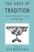 The Uses of Tradition : Jewish Continuity in the Modern Era cover