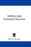 Athletic and Gymnastic Exercises [Click for larger image]
