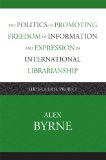 The Politics of Promoting Freedom of Information and Expression in International Librarianship : The IFLA/FAIFE Project [Click for larger image]