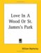 Love In A Wood Or St. James's Park cover