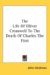 The Life of Oliver Cromwell to the Death of Charles the First cover