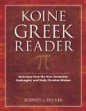 Koine Greek Reader : Selections from the New Testament, Septuagint, and Early Christian Writers [Click for larger image]