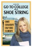 How to Go to College on a Shoe String : The Insider's Guide to Grants, Scholarships, Cheap Books, Fellowships, and Other Financial Aid Secrets [Click for larger image]