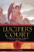 Lucifer's Court : A Heretic's Journey in Search of the Light Bringers cover
