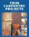 Trim Carpentry Projects cover