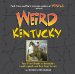 Weird Kentucky : Your Travel Guide to Kentucky's Local Legends and Best Kept Secrets cover