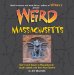 Weird Massachusetts : Your Travel Guide to Massachusetts's Local Legends and Best Kept Secrets cover