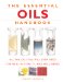 Essential Oils Handbook : All the Oils You Will Ever Need for Health, Vitality and Well-being cover