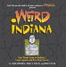 Weird Indiana : Your Travel Guide to Indiana's Local Legends and Best Kept Secrets cover