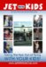 Jet with Kids : Taking the Fear Out of Flying-- with Your Kids! cover