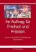 Im Auftrag Fur Freiheit Und Frieden : Versuch Einer Ethik Fur Soldaten Der Bundeswehr cover