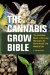 The Cannabis Grow Bible : The Definitive Guide to Growing Marijuana for Recreational and Medical Use cover