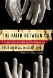 The Faith Between Us : A Jew and a Catholic Search for the Meaning of God [Click for larger image]