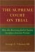 The Supreme Court on Trial : How the American Justice System Sacrifices Innocent Defendants cover
