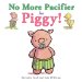 No More Pacifier for Piggy! cover