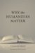  Why the Humanities Matter: A Commonsense Approach