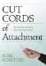 Cut Cords of Atttachment : Heal Yourself and Others With Energy Spirituality cover