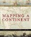 Mapping a Continent : Historical Atlas of North America 1492-1814 cover